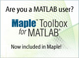 Are you a MATLAB user? Download Maple Toolbox for MATLAB today for free to connect Maple and MATLAB