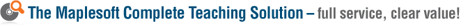 The Maplesoft Complete Teaching Soution - Full Service, clear value!