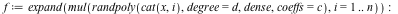 f := expand(mul(randpoly(cat(x, i), degree = d, dense, coeffs = c), i = 1 .. n)); -1