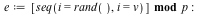 e := `mod`([seq(i = rand(), i = v)], p); -1
