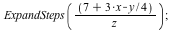 ExpandSteps(`/`(`*`(`+`(7, `*`(3, `*`(x)), `-`(`*`(`/`(1, 4), `*`(y))))), `*`(z))); 1