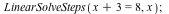 LinearSolveSteps(`+`(x, 3) = 8, x); 1