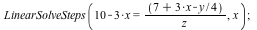 LinearSolveSteps(`+`(10, `-`(`*`(3, `*`(x)))) = `/`(`*`(`+`(7, `*`(3, `*`(x)), `-`(`*`(`/`(1, 4), `*`(y))))), `*`(z)), x); 1
