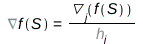 Typesetting:-delayGradient(f(S)) = Physics:-`*`(Physics:-D_[j](f(S)), Physics:-Vectors:-`^`(h[j], -1)); 