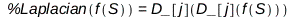 %Laplacian(f(S)) = Physics:-D_[j](Physics:-D_[j](f(S))); 