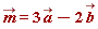 `#mover(mi("m",fontweight = "bold",mathcolor = "maroon"),mo("→",fontweight = "bold",mathcolor = "maroon"))` = 3*`#mover(mi("a",fontweight = "bold",mathcolor = "maroon"),mo("→",fontweight = "bold",mathcolor = "maroon"))`-2*`#mover(mi("b",fontweight = "bold",mathcolor = "maroon"),mo("→",fontweight = "bold",mathcolor = "maroon"))`
