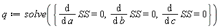 q := solve({diff(SS, a) = 0, diff(SS, b) = 0, diff(SS, c) = 0})