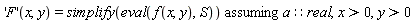 `assuming`([('F')(x, y) = simplify(eval(f(x, y), S))], [a::real, x > 0, y > 0])