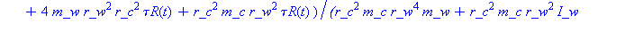 (Typesetting:-mprintslash)([diff(omega_R(t), t) = 1/2*(4*I_zz*r_w^2*tau_L(t)+4*I_zz*r_w^2*tau_R(t)-r_c^2*m_c*r_w^2*tau_L(t)+4*I_w*r_c^2*tau_R(t)+4*m_w*r_w^2*r_c^2*tau_R(t)+r_c^2*m_c*r_w^2*tau_R(t))/(r...