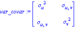 var_covar := matrix([[sigma[u]^2, sigma[u, v]], [sigma[u, v], sigma[v]^2]])