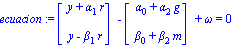 ecuacion := matrix([[y+alpha[1]*r], [y-beta[1]*r]])-matrix([[alpha[0]+alpha[2]*g], [beta[0]+beta[2]*m]])+omega = 0