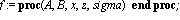 f := proc (A, B, x, z, sigma) end proc