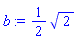 b := (1/2)*sqrt(2)