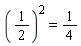 (1/2)^2 = 1/4