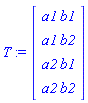 T := Matrix(4, 1, {(1, 1) = a1*b1, (2, 1) = a1*b2, (3, 1) = a2*b1, (4, 1) = a2*b2})