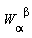 "W[alpha]^(beta)"