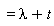 "=lambda+t"