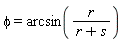 phi = arcsin(r/(r+s))