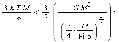 3*k*T*M/(mu*m) < (3/5)*G*M^2/((3/4)*M/(Pi*rho))^(1/3)