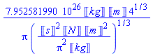 0.7952581990e27*Units:-Unit('kg')*Units:-Unit('m')*4^(1/3)/(Pi*(Units:-Unit('s')^2*Units:-Unit('N')*Units:-Unit('m')^2/(Pi^2*Units:-Unit('kg')))^(1/3))