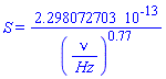 S = 0.2298072703e-12/(nu/Hz)^.77