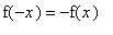 f(-x) = -f(x)