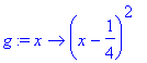 g := proc (x) options operator, arrow; (x-1/4)^2 end proc