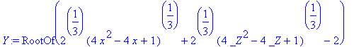 Y := RootOf(2^(1/3)*(4*x^2-4*x+1)^(1/3)+2^(1/3)*(4*_Z^2-4*_Z+1)^(1/3)-2)