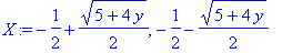 X := -1/2+1/2*(5+4*y)^(1/2), -1/2-1/2*(5+4*y)^(1/2)