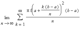 Limit(Sum(Pi*f(a+k*(b-a)/n)^2*(b-a)/n,k = 1 .. infinity),n = infinity)