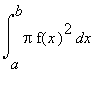 Int(Pi*f(x)^2,x = a .. b)