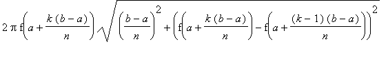 2*Pi*f(a+k*(b-a)/n)*sqrt(((b-a)/n)^2+(f(a+k*(b-a)/n...