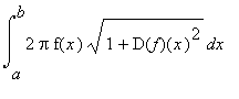int(2*Pi*f(x)*sqrt(1+D(f)(x)^2),x = a .. b)