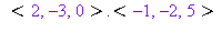 Typesetting:-delayDotProduct(`<,>`(2, -3, 0), `<,>`(-1, -2, 5))