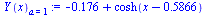 `assign`(Y(x)[a = 1], `+`(`-`(.176), cosh(`+`(x, `-`(.5866)))))