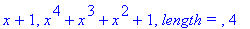 x+1, x^4+x^3+x^2+1, `length = `, 4