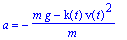 a = -(m*g-k(t)*v(t)^2)/m