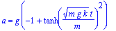 a = g*(-1+tanh(sqrt(m*g*k)*t/m)^2)