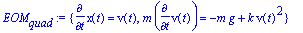 EOM[quad] := {diff(x(t),t) = v(t), m*diff(v(t),t) =...
