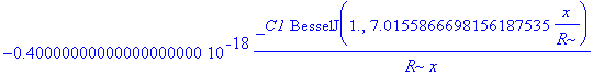 -.40000000000000000000e-18*_C1*BesselJ(1.,7.0155866698156187535/R*x)/R/x