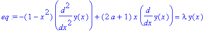 eq := -(1-x^2)*diff(y(x),`$`(x,2))+(2*a+1)*x*diff(y(x),x) = lambda*y(x)