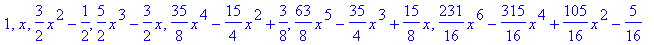 1, x, 3/2*x^2-1/2, 5/2*x^3-3/2*x, 35/8*x^4-15/4*x^2+3/8, 63/8*x^5-35/4*x^3+15/8*x, 231/16*x^6-315/16*x^4+105/16*x^2-5/16