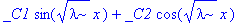 _C1*sin(sqrt(lambda)*x)+_C2*cos(sqrt(lambda)*x)