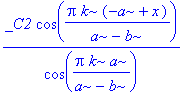 _C2*cos(Pi*k*(-a+x)/(a-b))/cos(Pi*k/(a-b)*a)