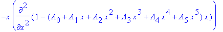 -x*diff(1-(A[0]+A[1]*x+A[2]*x^2+A[3]*x^3+A[4]*x^4+A[5]*x^5)*x,`$`(x,2))+(x-1)*diff(1-(A[0]+A[1]*x+A[2]*x^2+A[3]*x^3+A[4]*x^4+A[5]*x^5)*x,x) = lambda*(1-(A[0]+A[1]*x+A[2]*x^2+A[3]*x^3+A[4]*x^4+A[5]*x^5)...