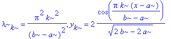 lambda[k] = Pi^2/(b-a)^2*k^2, y[k] = 2*cos(Pi*k*(x-a)/(b-a))/(2*b-2*a)^(1/2)