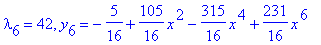 lambda[6] = 42, y[6] = -5/16+105/16*x^2-315/16*x^4+231/16*x^6