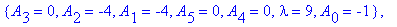 koef := {A[2] = 0, A[3] = 0, A[1] = 0, A[5] = 0, A[4] = 0, lambda = 1, A[0] = -1}, {A[3] = 0, A[2] = -4, A[1] = -4, A[5] = 0, A[4] = 0, lambda = 9, A[0] = -1}, {A[3] = -16, A[1] = 4, A[5] = 0, A[4] = -...