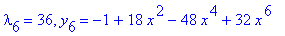 lambda[6] = 36, y[6] = -1+18*x^2-48*x^4+32*x^6