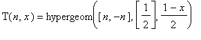 T(n,x) = hypergeom([n, -n],[1/2],(1-x)/2)